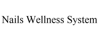 NAILS WELLNESS SYSTEM