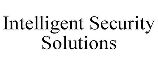 INTELLIGENT SECURITY SOLUTIONS