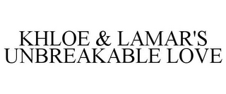 KHLOE & LAMAR'S UNBREAKABLE LOVE