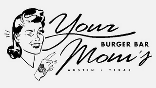 YOUR MOM'S BURGER BAR AUSTIN · TEXAS