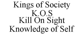 KINGS OF SOCIETY K.O.S KILL ON SIGHT KNOWLEDGE OF SELF