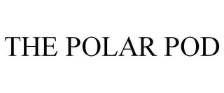 THE POLAR POD