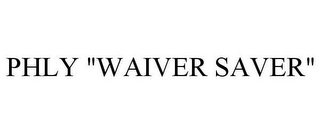 PHLY "WAIVER SAVER"