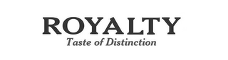 ROYALTY TASTE OF DISTINCTION