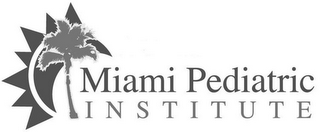 MIAMI PEDIATRIC INSTITUTE