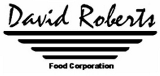 DAVID ROBERTS FOOD CORPORATION