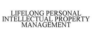 LIFELONG PERSONAL INTELLECTUAL PROPERTY MANAGEMENT