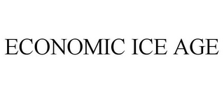 ECONOMIC ICE AGE