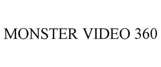 MONSTER VIDEO 360