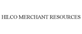 HILCO MERCHANT RESOURCES