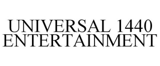 UNIVERSAL 1440 ENTERTAINMENT