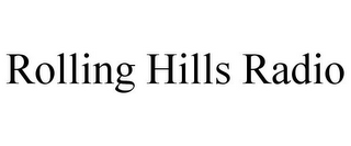 ROLLING HILLS RADIO