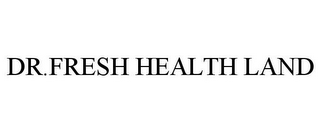 DR.FRESH HEALTH LAND