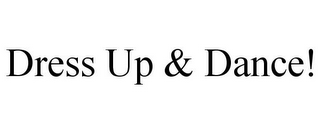 DRESS UP & DANCE!