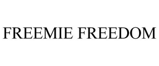 FREEMIE FREEDOM