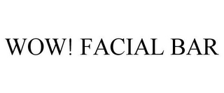 WOW! FACIAL BAR