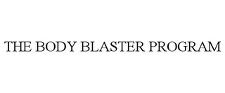 THE BODY BLASTER PROGRAM