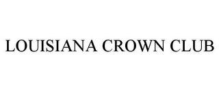 LOUISIANA CROWN CLUB