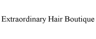 EXTRAORDINARY HAIR BOUTIQUE