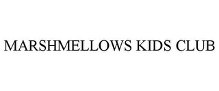 MARSHMELLOWS KIDS CLUB