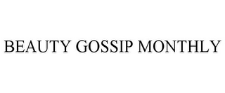 BEAUTY GOSSIP MONTHLY