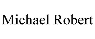 MICHAEL ROBERT