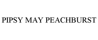 PIPSY MAY PEACHBURST