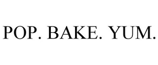 POP. BAKE. YUM.