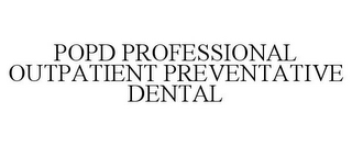 POPD PROFESSIONAL OUTPATIENT PREVENTATIVE DENTAL