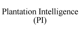 PLANTATION INTELLIGENCE (PI)