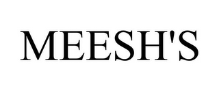 MEESH'S