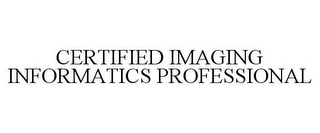 CERTIFIED IMAGING INFORMATICS PROFESSIONAL