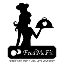 FEEDMEFIT FEED IT WELL, TRAIN IT WELL, LOVE YOUR BODY.