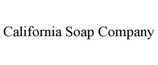 CALIFORNIA SOAP COMPANY