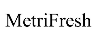 METRIFRESH