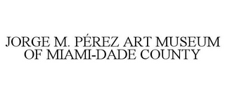 JORGE M. PÉREZ ART MUSEUM OF MIAMI-DADE COUNTY