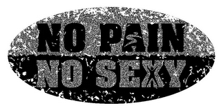 NO PAIN NO SEXY