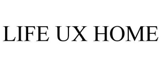 LIFE UX HOME