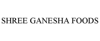 SHREE GANESHA FOODS