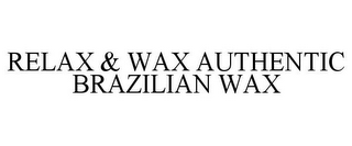 RELAX & WAX AUTHENTIC BRAZILIAN WAX