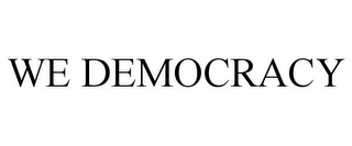 WE DEMOCRACY