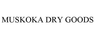 MUSKOKA DRY GOODS