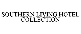 SOUTHERN LIVING HOTEL COLLECTION