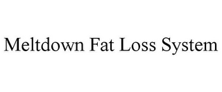 MELTDOWN FAT LOSS SYSTEM