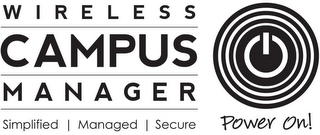 WIRELESS CAMPUS MANAGER SIMPLIFIED | MANAGED | SECURE POWER ON!