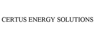 CERTUS ENERGY SOLUTIONS