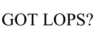 GOT LOPS?