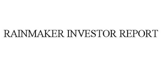 RAINMAKER INVESTOR REPORT