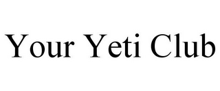 YOUR YETI CLUB