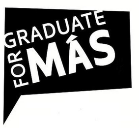 GRADUATE FOR MÁS